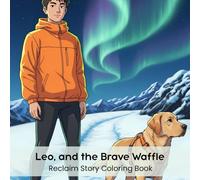 Leo, and the Brave Waffle: Reclaim Story Coloring Book (8.5 x 8.5”)