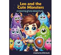 Leo and the Cute Monsters: A Coloring Adventure: A Children’s Coloring Book with Storytelling Pages About Friendship and Kindness, Ages 4-10