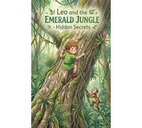Leo and the Emerald Jungle - Hidden Secrets: The Jungle Book - For Kids Ages 2-6 (Kids Books by Chanila Bookhouse)