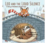Leo and the Loud Silence: A story of Kindness and Courage