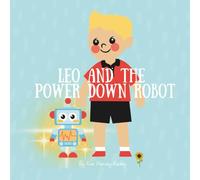 Leo and the Power Down Robot: A Children’s Bedtime Book About Calming Busy Minds and Relaxation Skills (Inner Harmony Haven: Children’s Books for Big Feelings and Coping Skills)