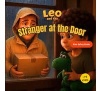 Leo and the Stranger at the Door: A gentle safety story that helps children trust their instincts, say “No,” and talk to safe grown-ups. (Leo Learns to Roar)