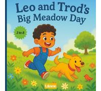 Leo And Trod’s Big Meadow Day: A Story of Kindness, Friendship, and Adventure