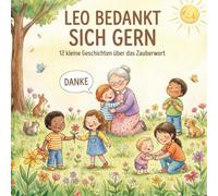 Leo bedankt sich gern!: Was wir mit einem "Danke" bewirken können (So werde ich stark!)