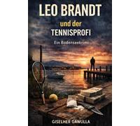 Leo Brandt und der Tennisprofi: Ein Bodenseekrimi