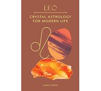 Leo: Crystal Astrology for Modern Life