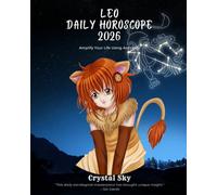 Leo Daily Horoscope 2026: Amplify Your Life Using Astrology (Daily Horoscopes 2026)