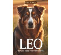 Leo: De Perro Desechado a Perro Héroe
