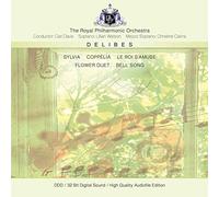 Leo Delibes - Delibes: Sylvia/Coppelia/Le Roi S'amuse/Flower Duet/Bell Song