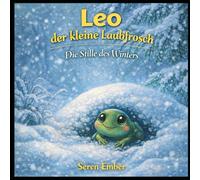 Leo der kleine Laubfrosch: Die Stille des Winters