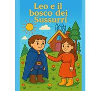 Leo e il bosco dei Sussurri: Libro da colorare e da leggere