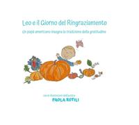 Leo e il Giorno del Ringraziamento: Un papà americano insegna la tradizione della gratitudine