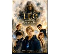 LEO e la Leggenda del Regno di Luce (versione a colori)