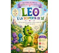 Leo e la scoperta di sé: favola per bambini -libro illustrato educativo per bambini da 4-8 anni (Le avventure di Leo)