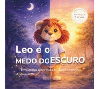 Leo e o Medo do Escuro: Livro infantil sobre medo do escuro e coragem (As Emoções de Leo)