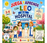 LEO EN EL HOSPITAL: Libro para colorear con cuento y actividades educativas para niños de 2 a 6 años (Mi Primera Vez En...)