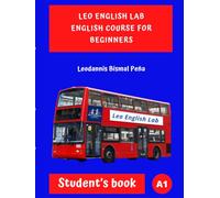 Leo English Lab: English Course for Beginners A1 - Curso de inglés para hispanohablantes con gramática, ejercicios, vocabulario y test final