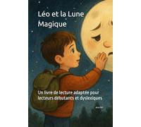 Léo et la Lune Magique: Un livre de lecture adaptée pour lecteurs débutants et dyslexiques