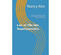 Léo et l'Île des Superpouvoirs: Histoire illustrée et guide complet pour comprendre, accompagner et célébrer un enfant TDAH