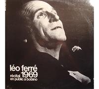 LEO FERRE - Léo Ferré : Récital 1969 En Public A Bobino