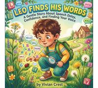 Leo Finds His Words: A Gentle Story About Speech Delay, Confidence, and Finding Your Voice