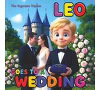 Leo Goes to a Wedding - A Heartwarming and Funny Children’s Story About Family, Courage, and Big Celebrations!: Beautifully 3D Illustrated Bedtime ... meet new friends, and enjoy big events.
