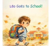Leo Goes to School!: The Little Hero's Guide to the First Day (Leo, the Everyday Little Hero)