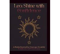 Leo Guided Journal: A Zodiac Journal with Daily Affirmations, Guided Prompts, Astrology Insights, Gratitude & Personal Growth: A Guided Journal for ... Journal for Growth, Gratitude & Inner Peace