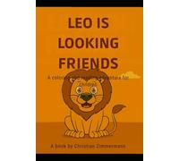 Leo is looking Friends (Ausmahlbücher für Kinder)