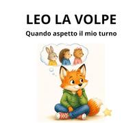 Leo la Volpe: Quando aspetto il mio turno: 3 (Le storie di Leo la Volpe)