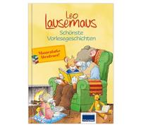 Leo Lausemaus - Schönste Vorlesegeschichten: Vorlesebuch für Kinder ab 3 Jahren mit 7 Kurzgeschichten über Abenteuer, Freunde, Familie & unvergessliche Vorlesezeit