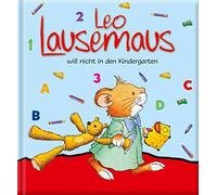 Leo Lausemaus will nicht in den Kindergarten