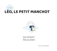 LÉO, LE PETIT MANCHOT: QUI N'OSAIT PAS GLISSER