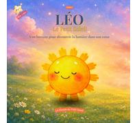 Léo le Petit Soleil: TOME 1 - Une histoire pour découvrir la lumière dans son cœur (La Force des 12)