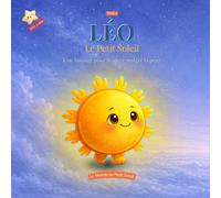 Léo Le Petit Soleil: TOME 4 - Une histoire pour avancer malgré la peur (La Force des 12)