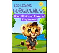 Leo Learns Forgiveness: Short Stories on Power of Forgiveness (Leo Learns: Building Character with Short Bedtime Stories)
