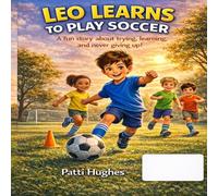 Leo Learns Soccer: A Children's Story About Soccer and Friendship (Ben Learns to Play)