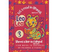 LEO LEO, LET'S READ IN SPANISH-3: From Words to Sentences/ De Palabras a Frases