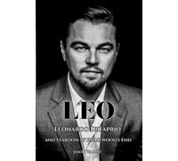 LEO: Leonardo DiCaprio and Stardom at Hollywood’s End (The Myths and the Machine)
