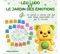 Léo Ludo et le jardin des émotions- Je découvre mes émotions - Livre de coloriage éducatif et bienveillant: Pour les garçons de 4 à 10 ans - Rituel du ... la créativité et la confiance en soi