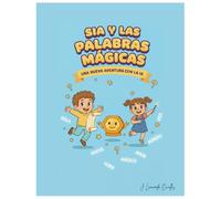 Leo, Luna y Sía: Las Palabras Mágicas: Un cuento infantil sobre amistad, juegos y tecnología positiva