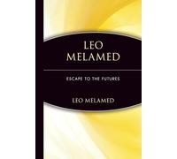 Leo Melamed: Escape to the Futures