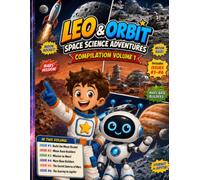 Leo & Orbit Space Science Adventures: A Science Comic Book for Kids - Compilation Volume 1 (Issues #1 - #6)
