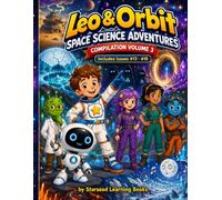 Leo & Orbit Space Science Adventures: A Science Comic Book for Kids - Compilation Volume 3 (Issues #13 - #18)