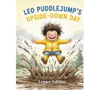 Leo Puddlejump’s Upside-Down Day: A Story About Finding the Fun When Things Don't Go Your Way (The "Wobbly Wonder" Series)