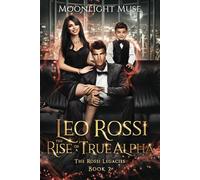 Leo Rossi: The Rise of a True Alpha: 2 (The Rossi Legacies)