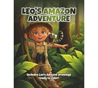 Leo’s Amazon Adventure: A magical journey for children to explore and color the wonders of the rainforest (Leo's Adventures: Exploring the World)