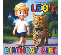 Leo’s Birthday Gift. A Funny and Delightful Children’s Book About Imagination and Love, About Dreaming Big.: A Sports Car, a Rolex, a Rocket, a Train, ... a Birthday Boy Want? For Kids ages 4-10.
