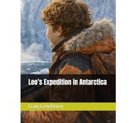 Leo’s Expedition in Antarctica (Leo’s World Adventures)