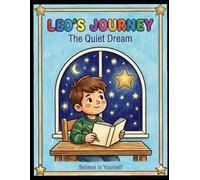 Leo’s Journey Book 2: The Quiet Dream: A Confidence-Building Coloring Book About Believing in Yourself for Kids Ages 4-10 (Leo’s Journey Coloring Book Series)